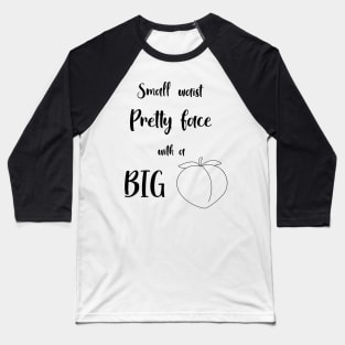 Small waist pretty face with a big bank v3 Baseball T-Shirt